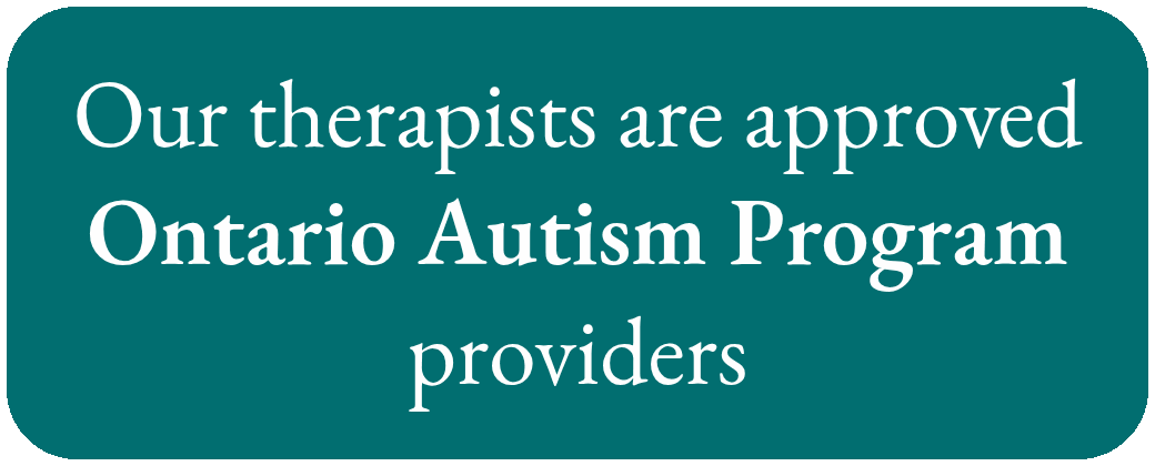 Our therapists are approved Ontario Autism Program providers