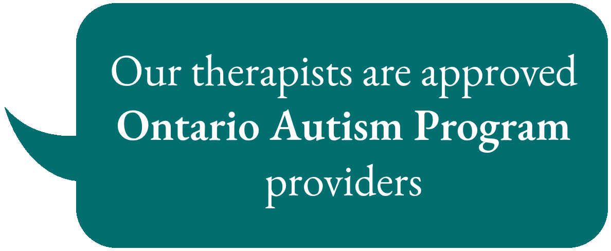 Our therapists are approved Ontario Autism Program providers